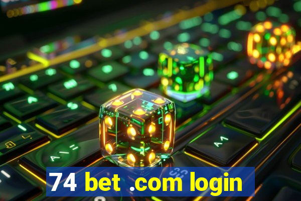 74 bet .com login